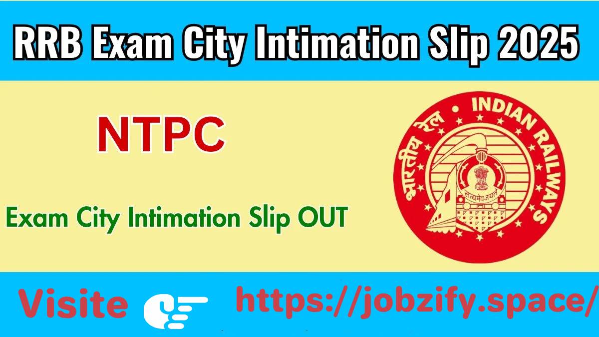 RRB NTPC Exame City Intimation Slip 2025 Released: Check Exam City, Date & Best Shift Details