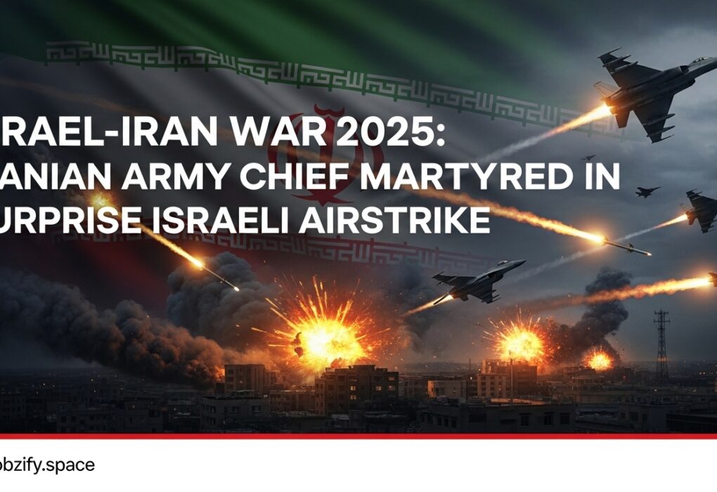 Israel-Iran War 2025: Iranian Army Chief Martyred in Surprise Israeli Airstrike